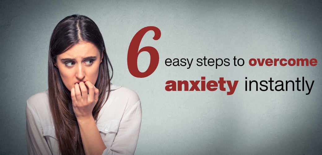 6 steps to overcome anxiety