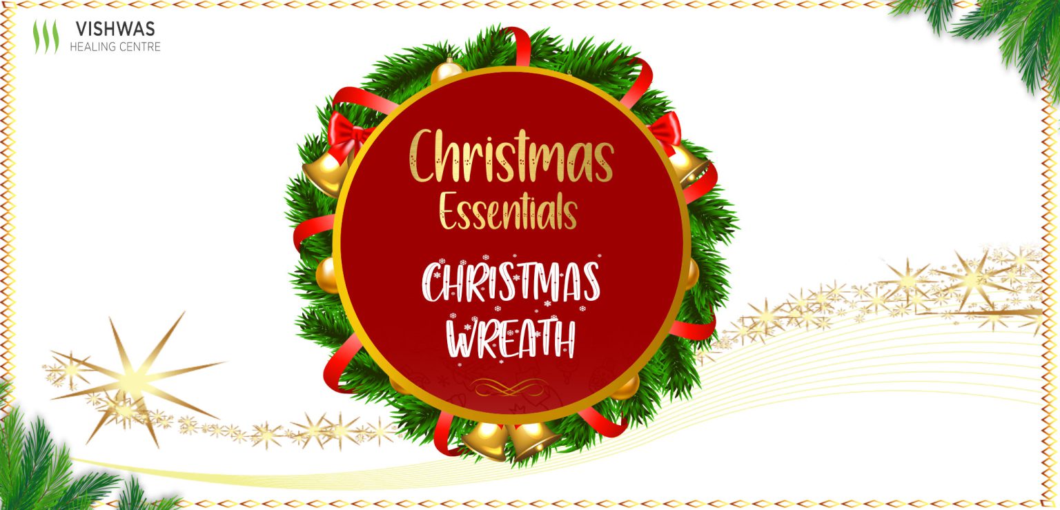 Christmas Wreath Meaning and Symbolism Vishwas Healing Centre